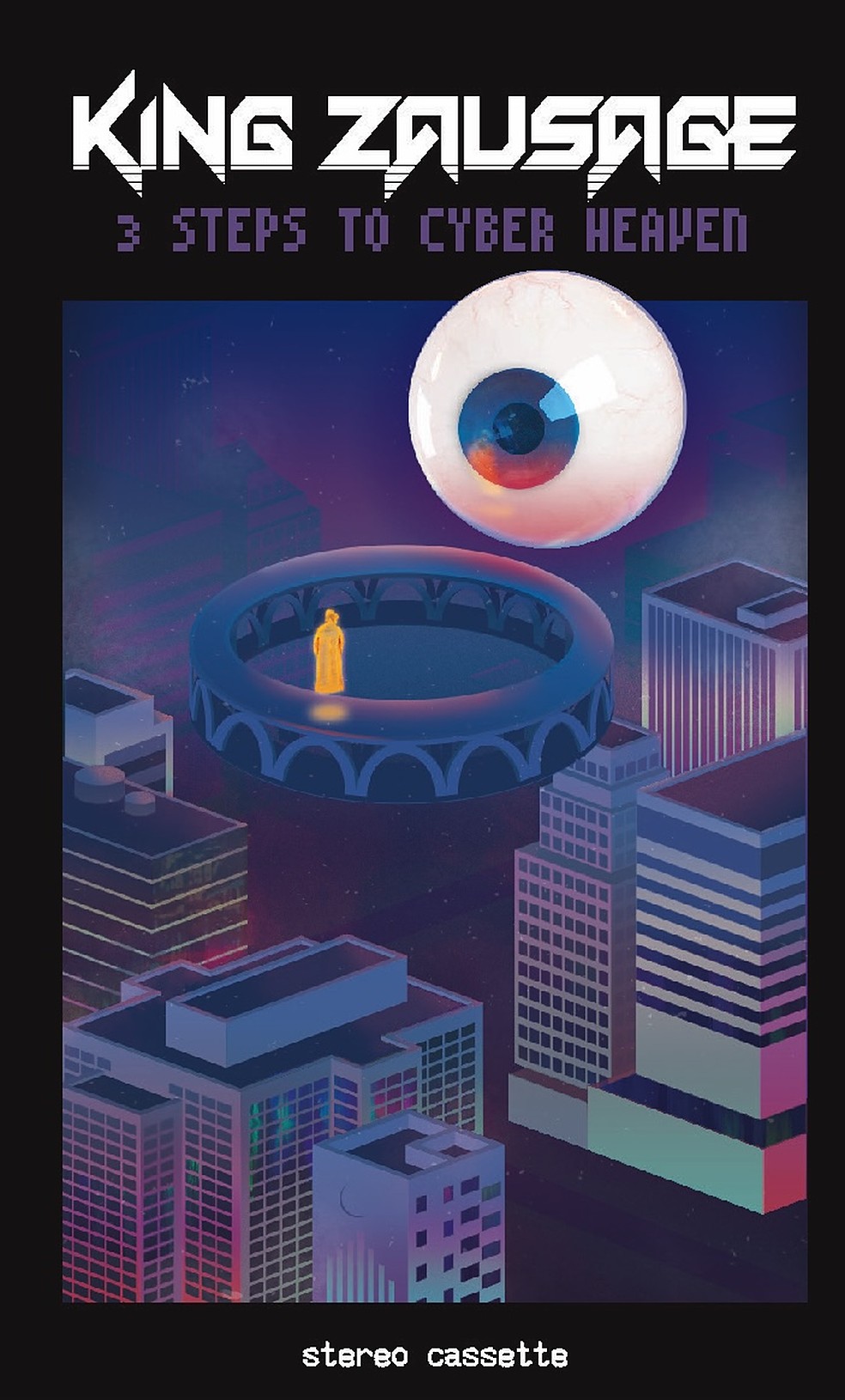 Cover of 3 Steps to Cyber Heaven by King Zausage: a glowing figure inside a floating ring above a neon city, watched by a giant eye